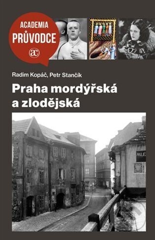 Kniha: Praha mordýřská a zlodějská (Radim Kopáč). Academia, 2025 Kniha: Praha mordýřská a zlodějská (Radim Kopáč). Academia, 2025