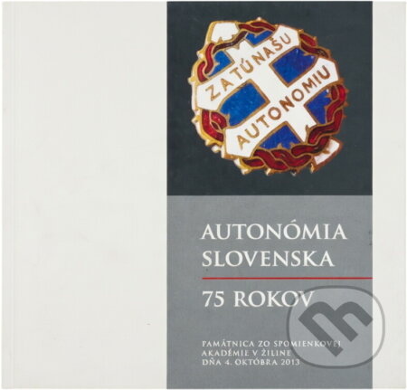 Kniha: Autonómia Slovenska : 75 rokov. Pamätnica zo spomienkovej akadémie v Žiline dňa 4. októbra 2013 (Spolok Slovákov v Poľsku). Spolok Slovákov v Poľsku, 2014 Kniha: Autonómia Slovenska : 75 rokov. Pamätnica zo spomienkovej akadémie v Žiline dňa 4. októbra 2013 (Spolok Slovákov v Poľsku). Spolok Slovákov v Poľsku, 2014