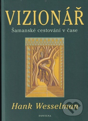Kniha: Vizionář (Hank Wesselman). Fontána, 2025 Kniha: Vizionář (Hank Wesselman). Fontána, 2025