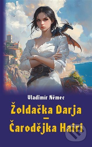 Kniha: Žoldačka Darja - Čarodějka Hairi (Vladimír Němec). Nová vlna, 2025 Kniha: Žoldačka Darja - Čarodějka Hairi (Vladimír Němec). Nová vlna, 2025