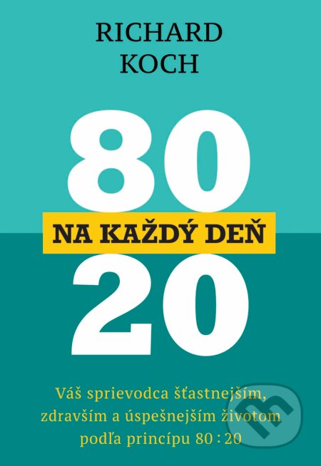 Kniha: 80 : 20 na každý deň (Richard Koch), 2025 Kniha: 80 : 20 na každý deň (Richard Koch), 2025