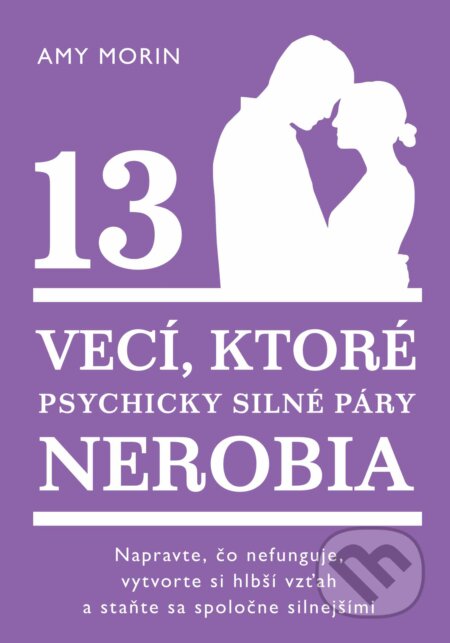 Kniha: 13 vecí, ktoré psychicky silné páry nerobia (Amy Morin). Eastone Books, 2025 Kniha: 13 vecí, ktoré psychicky silné páry nerobia (Amy Morin). Eastone Books, 2025