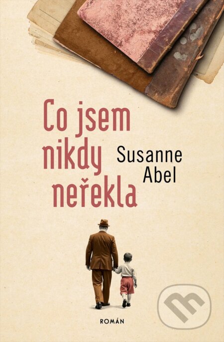 Kniha: Co jsem nikdy neřekla (Susanne Abel). Kontrast, 2025 Kniha: Co jsem nikdy neřekla (Susanne Abel). Kontrast, 2025