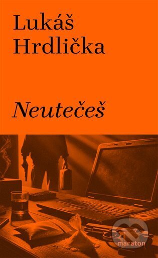 Kniha: Neutečeš (Lukáš Hrdlička). Maraton, 2025 Kniha: Neutečeš (Lukáš Hrdlička). Maraton, 2025