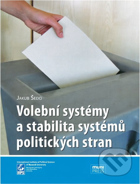 Kniha: Volební systémy a stabilita systémů politických stran (Jakub Šedo). , 2011 Kniha: Volební systémy a stabilita systémů politických stran (Jakub Šedo). , 2011