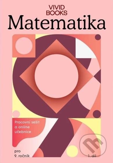 Kniha: Pracovní sešit matematiky 9. ročník 1. díl (František Cáb). Vividbooks, 2025 Kniha: Pracovní sešit matematiky 9. ročník 1. díl (František Cáb). Vividbooks, 2025