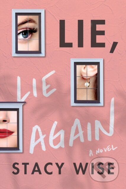 Kniha: Lie, Lie Again (Stacy Wise). Lake Union Publishing, 2020 Kniha: Lie, Lie Again (Stacy Wise). Lake Union Publishing, 2020