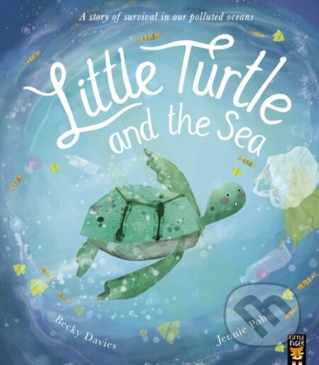 Kniha: Little Turtle and the Sea (Becky Davies). Little Tiger, 2021 Kniha: Little Turtle and the Sea (Becky Davies). Little Tiger, 2021