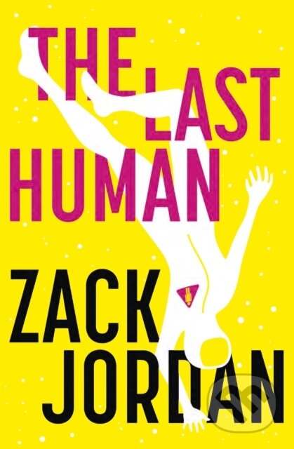 Kniha: The Last Human (The Last Human Zack Jordan). Hodder Paperback, 2021 Kniha: The Last Human (The Last Human Zack Jordan). Hodder Paperback, 2021