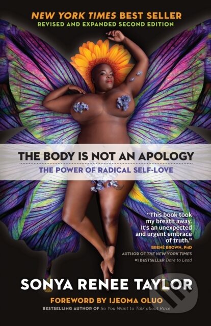 Kniha: The Body Is Not an Apology (Sonya Renee Taylor). Berrett-Koehler Publishers, 2021 Kniha: The Body Is Not an Apology (Sonya Renee Taylor). Berrett-Koehler Publishers, 2021