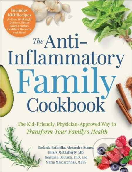 Kniha: The Anti-Inflammatory Family Cookbook (Alexandra Romey, Hilary McClafferty, Jonathan Deutsch, Maria Mascarenhas a Stefania Patinella). Adams Media, 2021 Kniha: The Anti-Inflammatory Family Cookbook (Alexandra Romey, Hilary McClafferty, Jonathan Deutsch, Maria Mascarenhas a Stefania Patinella). Adams Media, 2021