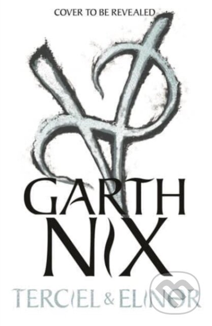 Kniha: Terciel and Elinor: the newest adventure in the bestselling Old Kingdom series (Garth Nix). Hot Key, 2021 Kniha: Terciel and Elinor: the newest adventure in the bestselling Old Kingdom series (Garth Nix). Hot Key, 2021