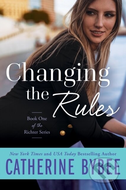 Kniha: Changing the Rules (Catherine Bybee). , 2021 Kniha: Changing the Rules (Catherine Bybee). , 2021
