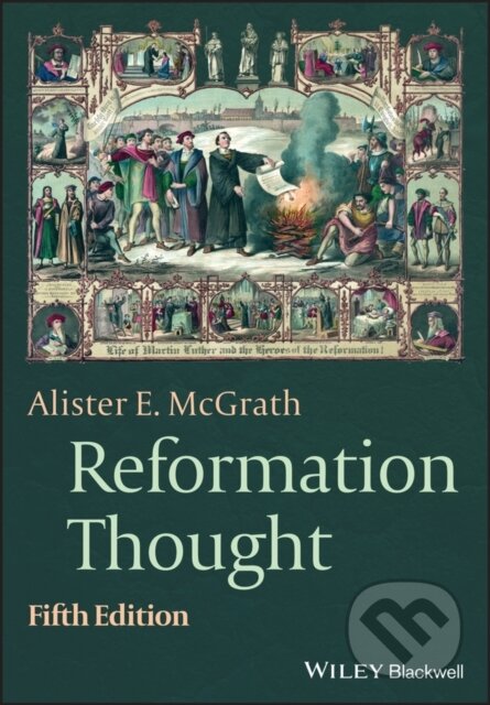 Kniha: Reformation Thought (Alister E. McGrath). Wiley-Blackwell, 2021 Kniha: Reformation Thought (Alister E. McGrath). Wiley-Blackwell, 2021