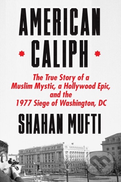Kniha: American Caliph (Shahan Mufti). Farrar, Straus and Giroux, 2022 Kniha: American Caliph (Shahan Mufti). Farrar, Straus and Giroux, 2022
