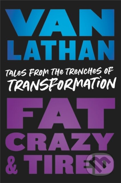 Kniha: Fat, Crazy, and Tired (Van Lathan). Da Capo, 2022 Kniha: Fat, Crazy, and Tired (Van Lathan). Da Capo, 2022