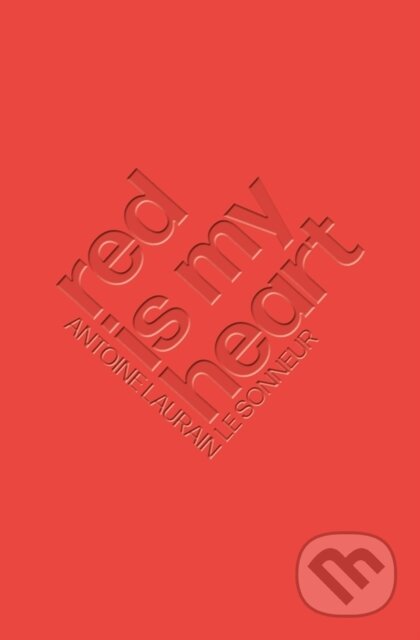 Kniha: Red Is My Heart (Antoine Laurain). Gallic Books, 2022 Kniha: Red Is My Heart (Antoine Laurain). Gallic Books, 2022