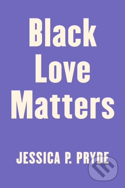 Kniha: Black Love Matters (Jessica P. Pryde). , 2022 Kniha: Black Love Matters (Jessica P. Pryde). , 2022