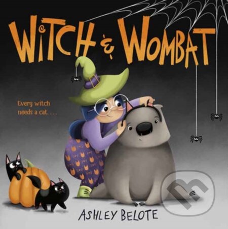 Kniha: Witch & Wombat (Ashley Belote). , 2023 Kniha: Witch & Wombat (Ashley Belote). , 2023