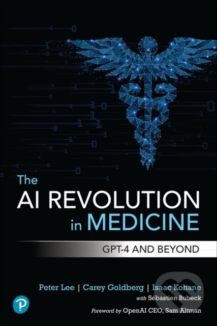 Kniha: The AI Revolution in Medicine (Carey Goldberg, Isaac Kohane a Peter Lee). Pearson, 2023 Kniha: The AI Revolution in Medicine (Carey Goldberg, Isaac Kohane a Peter Lee). Pearson, 2023