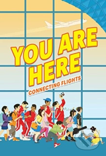 Kniha: You Are Here: Connecting Flights (Ellen Oh). , 2023 Kniha: You Are Here: Connecting Flights (Ellen Oh). , 2023