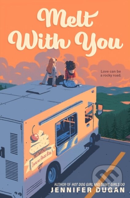 Kniha: Melt With You (Jennifer Dugan). , 2023 Kniha: Melt With You (Jennifer Dugan). , 2023