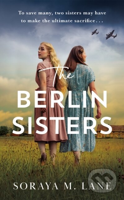 Kniha: The Berlin Sisters (Soraya M. Lane). Lake Union Publishing, 2024 Kniha: The Berlin Sisters (Soraya M. Lane). Lake Union Publishing, 2024