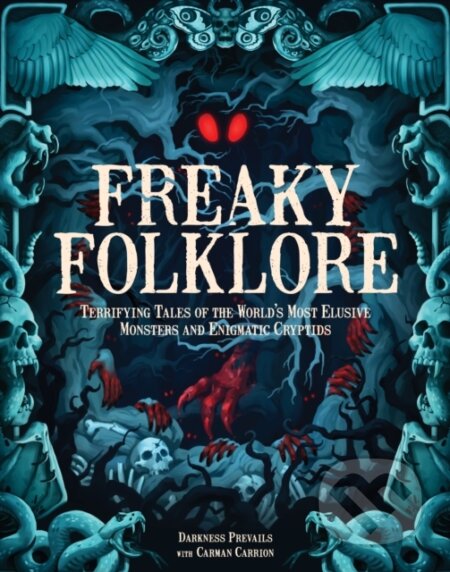 Kniha: Freaky Folklore (Darkness Prevails). Wellfleet, 2024 Kniha: Freaky Folklore (Darkness Prevails). Wellfleet, 2024