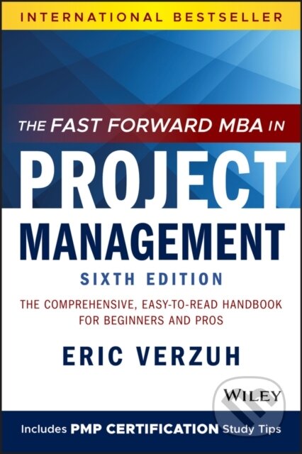 Kniha: The Fast Forward MBA in Project Management (Eric Verzuh). John Wiley & Sons, 2021 Kniha: The Fast Forward MBA in Project Management (Eric Verzuh). John Wiley & Sons, 2021