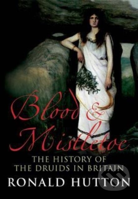 Kniha: Blood and Mistletoe (Ronald Hutton). Yale University Press, 2022 Kniha: Blood and Mistletoe (Ronald Hutton). Yale University Press, 2022