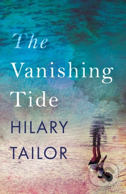 Kniha: The Vanishing Tide (Hilary Tailor). Lake Union Publishing, 2022 Kniha: The Vanishing Tide (Hilary Tailor). Lake Union Publishing, 2022