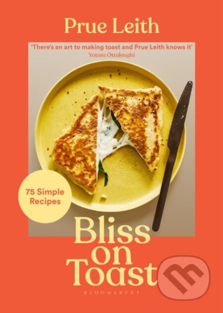 Kniha: Bliss on Toast (Prue Leith). Bloomsbury, 2022 Kniha: Bliss on Toast (Prue Leith). Bloomsbury, 2022
