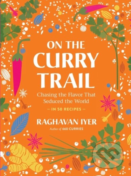 Kniha: On the Curry Trail (Raghavan Iyer). Workman Publishing, 2023 Kniha: On the Curry Trail (Raghavan Iyer). Workman Publishing, 2023