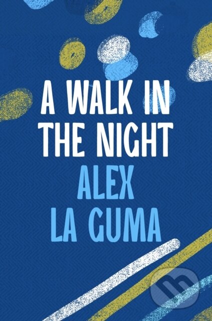 Kniha: A Walk in the Night (Alex La Guma). Apollo, 2024 Kniha: A Walk in the Night (Alex La Guma). Apollo, 2024