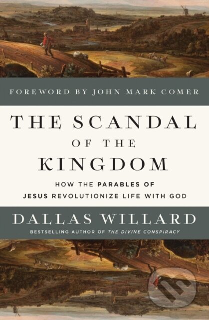 Kniha: The Scandal of the Kingdom (Dallas Willard). Zondervan, 2024 Kniha: The Scandal of the Kingdom (Dallas Willard). Zondervan, 2024