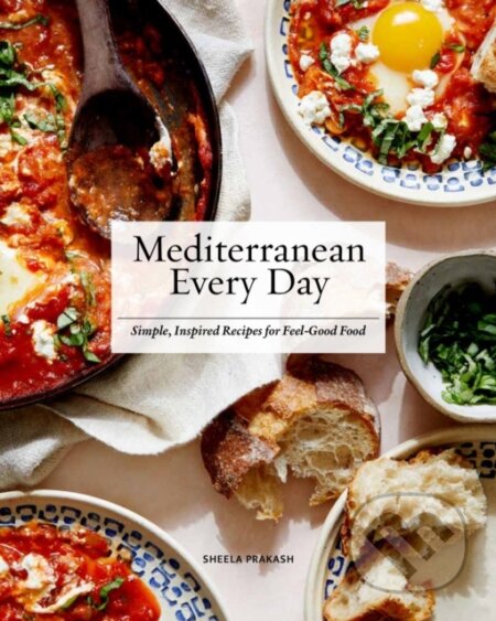 Kniha: Mediterranean Every Day (Sheela Prakash). , 2020 Kniha: Mediterranean Every Day (Sheela Prakash). , 2020