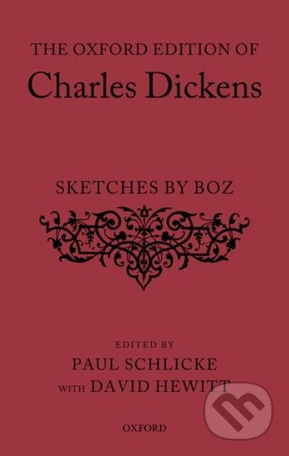 Kniha: The Oxford Edition of Charles Dickens: Sketches by Boz (David Hewitt, Charles Dickens a Paul Schlicke). Oxford University Press, 2020 Kniha: The Oxford Edition of Charles Dickens: Sketches by Boz (David Hewitt, Charles Dickens a Paul Schlicke). Oxford University Press, 2020