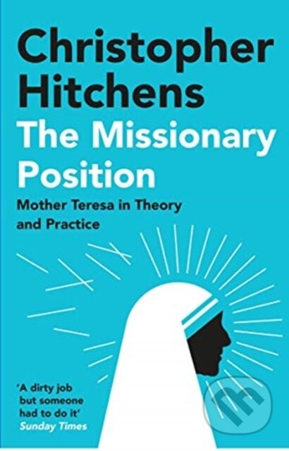 Kniha: The Missionary Position (Christopher Hitchens). Atlantic Books, 2021 Kniha: The Missionary Position (Christopher Hitchens). Atlantic Books, 2021