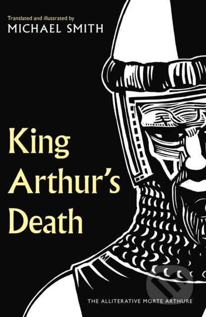 Kniha: King Arthur's Death (Michael Smith). Unbound, 2021 Kniha: King Arthur's Death (Michael Smith). Unbound, 2021