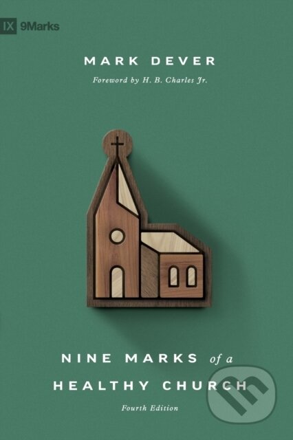 Kniha: Nine Marks of a Healthy Church (Mark Dever). Crossway Books, 2021 Kniha: Nine Marks of a Healthy Church (Mark Dever). Crossway Books, 2021