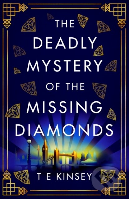 Kniha: The Deadly Mystery of the Missing Diamonds (T E Kinsey). Thomas & Mercer, 2021 Kniha: The Deadly Mystery of the Missing Diamonds (T E Kinsey). Thomas & Mercer, 2021