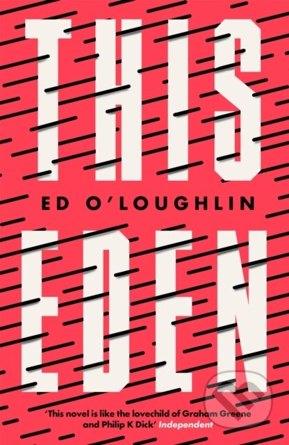 Kniha: This Eden (Ed O'Loughlin). Riverrun, 2022 Kniha: This Eden (Ed O'Loughlin). Riverrun, 2022