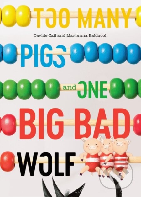 Kniha: Too Many Pigs and One Big Bad Wolf (Davide Cali a Marianna Balducci). Prentice Hall, 2022 Kniha: Too Many Pigs and One Big Bad Wolf (Davide Cali a Marianna Balducci). Prentice Hall, 2022
