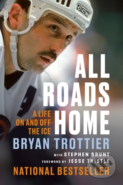 Kniha: All Roads Home (Bryan Trottier a Stephen Brunt). McClelland & Stewart, 2024 Kniha: All Roads Home (Bryan Trottier a Stephen Brunt). McClelland & Stewart, 2024