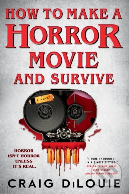 Kniha: How to Make a Horror Movie and Survive (Craig DiLouie). Orbit, 2024 Kniha: How to Make a Horror Movie and Survive (Craig DiLouie). Orbit, 2024