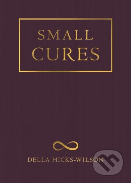 Kniha: Small Cures (Della Hicks-Wilson). Andrews McMeel, 2021 Kniha: Small Cures (Della Hicks-Wilson). Andrews McMeel, 2021