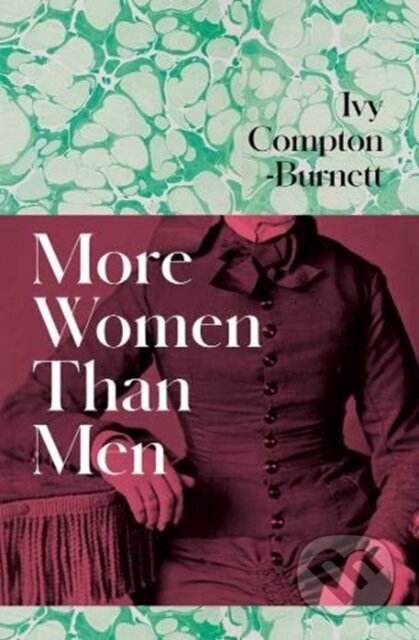 Kniha: More Women Than Men (Ivy Compton-Burnett). ONE, 2021 Kniha: More Women Than Men (Ivy Compton-Burnett). ONE, 2021
