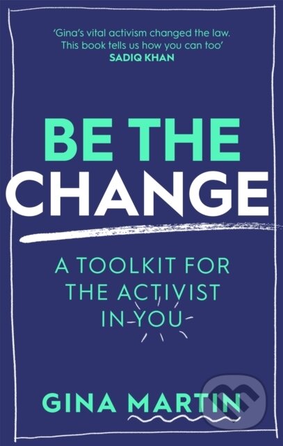 Kniha: Be The Change (Gina Martin). Sphere, 2021 Kniha: Be The Change (Gina Martin). Sphere, 2021