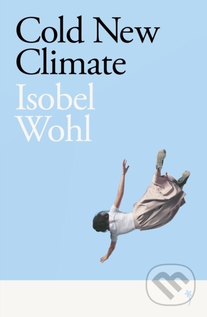 Kniha: Cold New Climate (Isobel Wohl). Weatherglass Books, 2021 Kniha: Cold New Climate (Isobel Wohl). Weatherglass Books, 2021