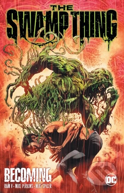 Kniha: The Swamp Thing Volume 1: Becoming (Mike Perkins a V. Ram). DC Comics, 2021 Kniha: The Swamp Thing Volume 1: Becoming (Mike Perkins a V. Ram). DC Comics, 2021